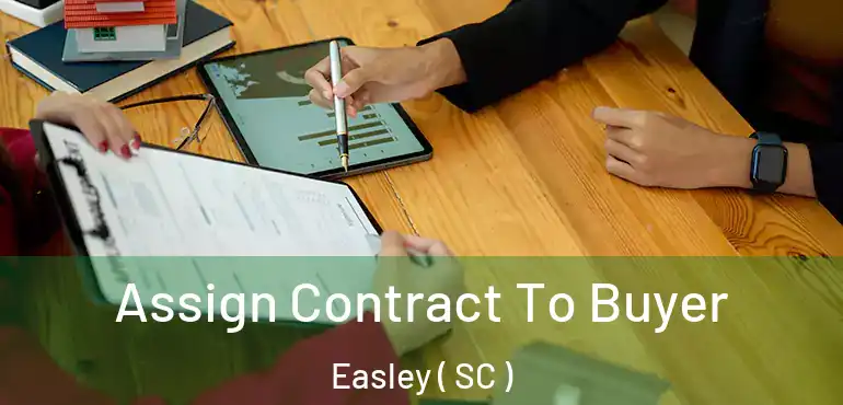  Assign Contract To Buyer Easley ( SC )