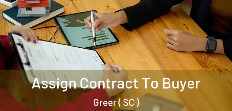  Assign Contract To Buyer Greer ( SC )