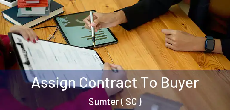  Assign Contract To Buyer Sumter ( SC )