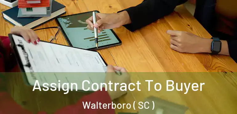  Assign Contract To Buyer Walterboro ( SC )