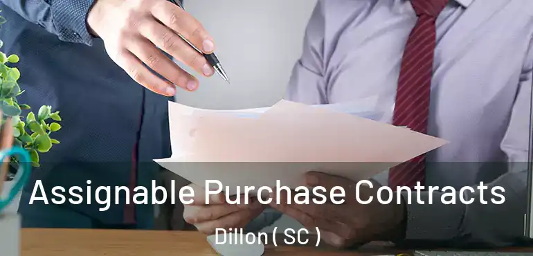  Assignable Purchase Contracts Dillon ( SC )