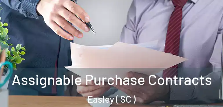  Assignable Purchase Contracts Easley ( SC )