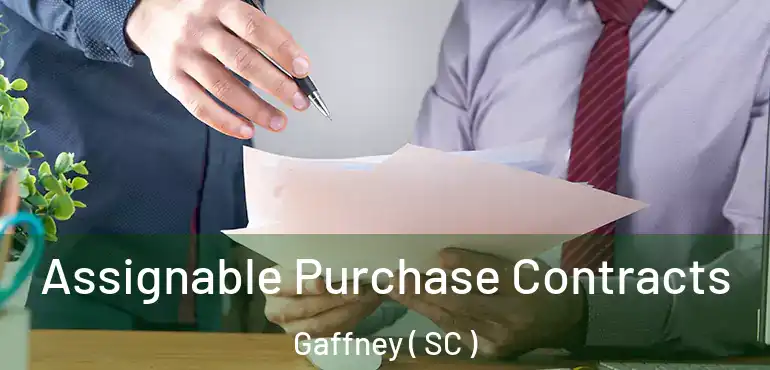  Assignable Purchase Contracts Gaffney ( SC )