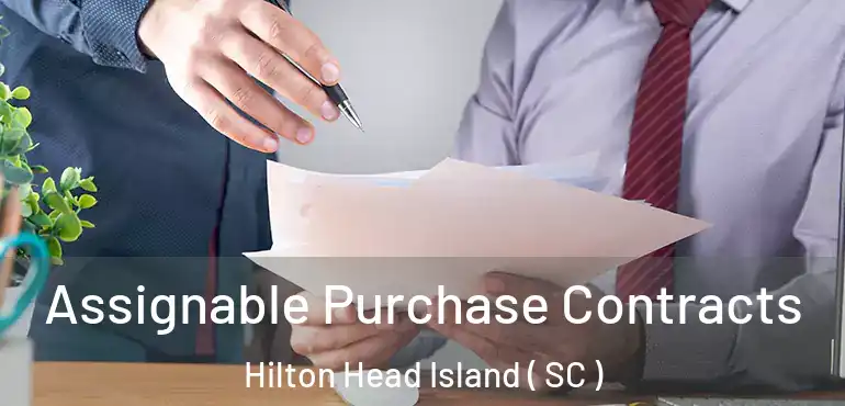  Assignable Purchase Contracts Hilton Head Island ( SC )