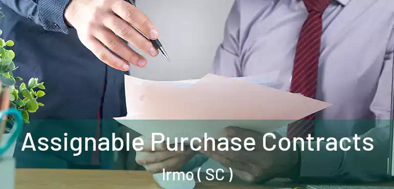  Assignable Purchase Contracts Irmo ( SC )