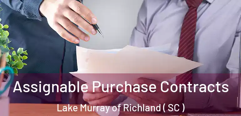  Assignable Purchase Contracts Lake Murray of Richland ( SC )