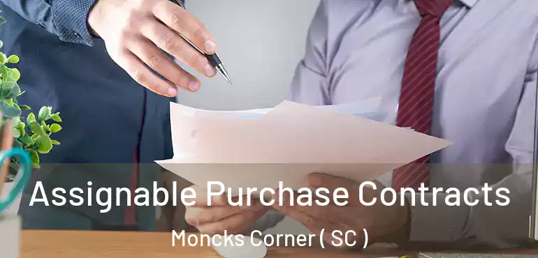  Assignable Purchase Contracts Moncks Corner ( SC )