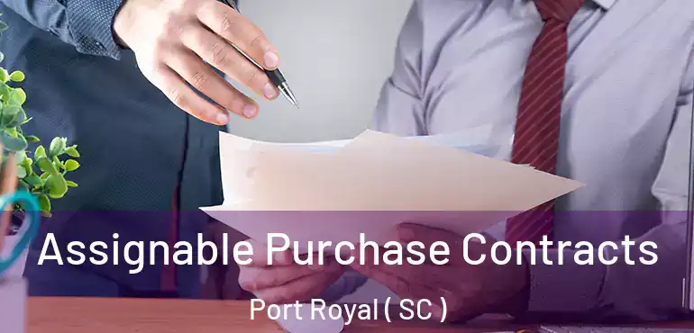  Assignable Purchase Contracts Port Royal ( SC )