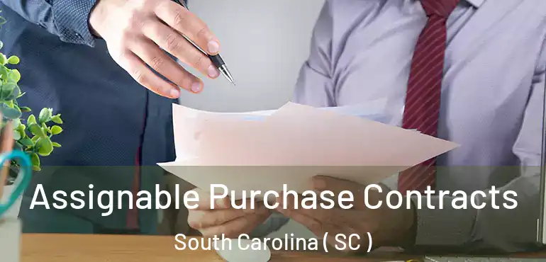  Assignable Purchase Contracts South Carolina ( SC )