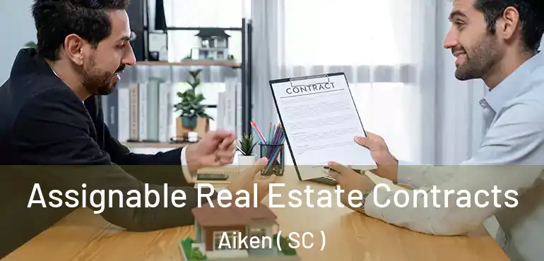  Assignable Real Estate Contracts Aiken ( SC )