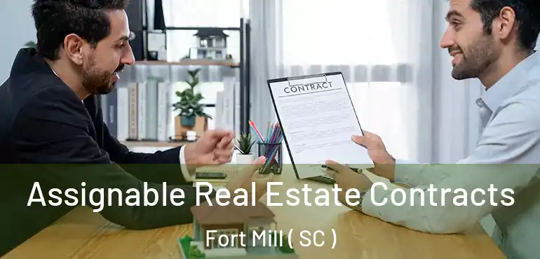  Assignable Real Estate Contracts Fort Mill ( SC )