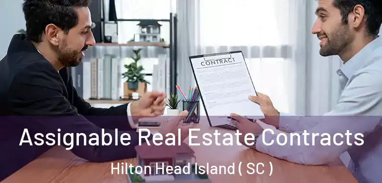  Assignable Real Estate Contracts Hilton Head Island ( SC )