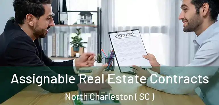  Assignable Real Estate Contracts North Charleston ( SC )