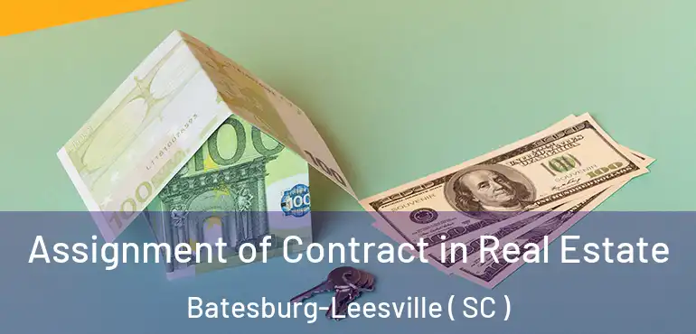  Assignment of Contract in Real Estate Batesburg-Leesville ( SC )