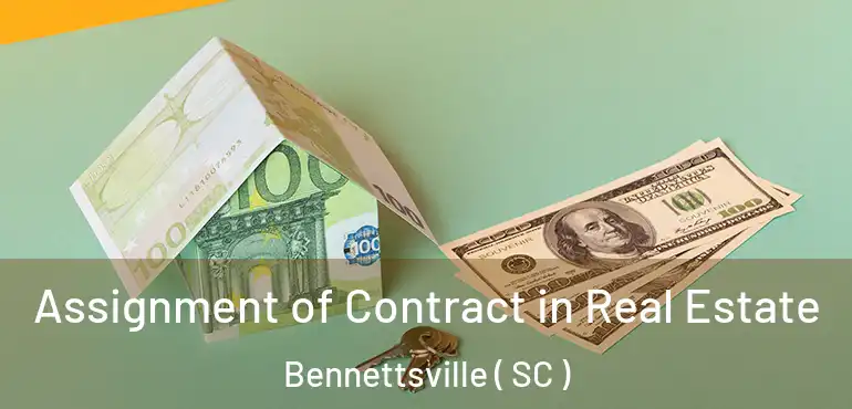  Assignment of Contract in Real Estate Bennettsville ( SC )