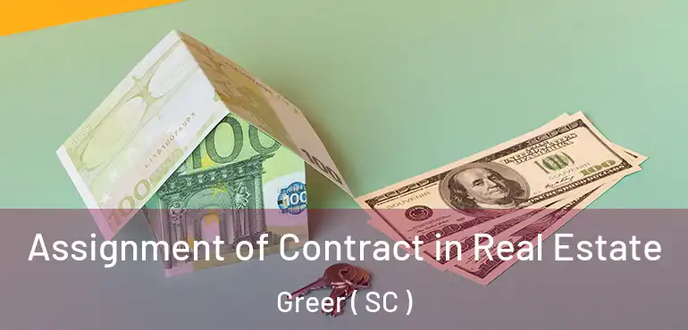  Assignment of Contract in Real Estate Greer ( SC )