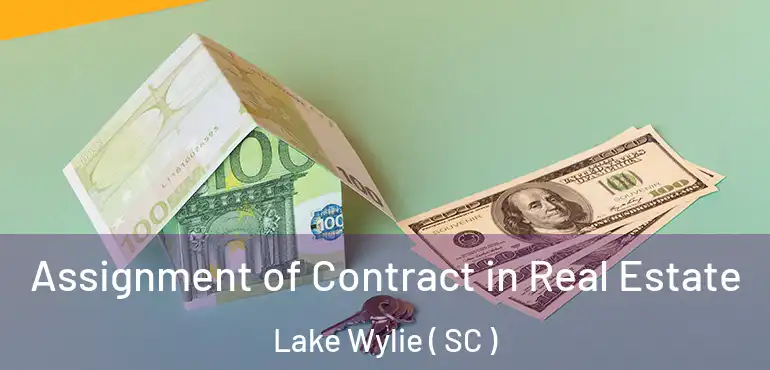  Assignment of Contract in Real Estate Lake Wylie ( SC )