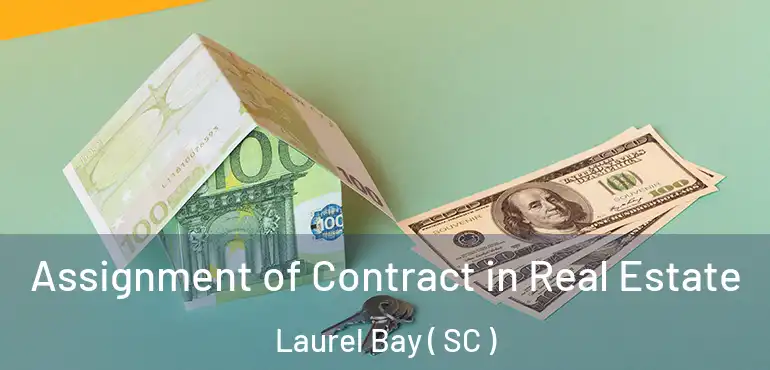 Assignment of Contract in Real Estate Laurel Bay ( SC )