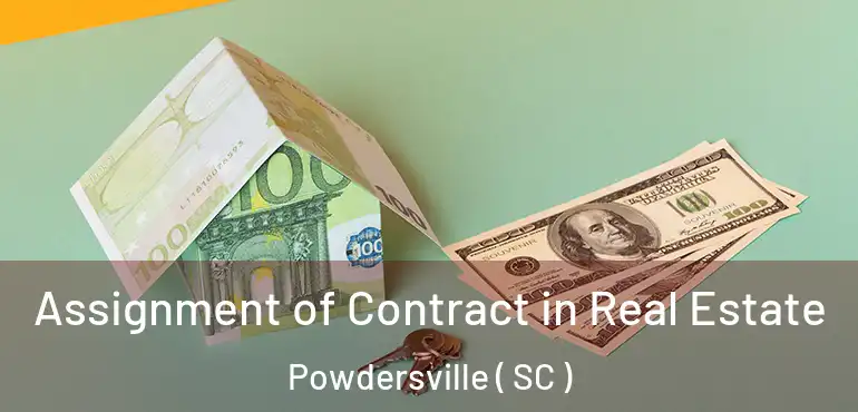  Assignment of Contract in Real Estate Powdersville ( SC )