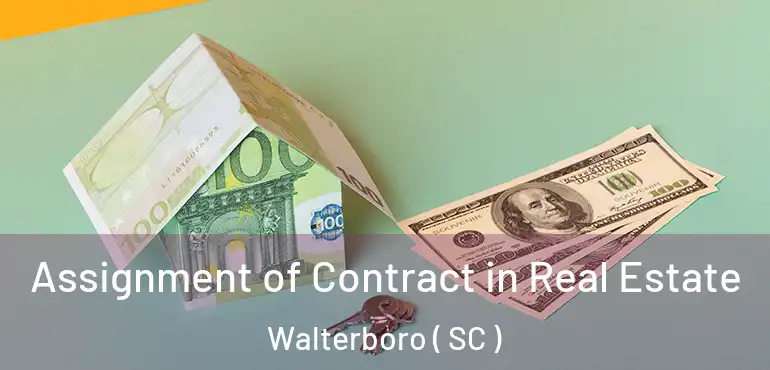  Assignment of Contract in Real Estate Walterboro ( SC )