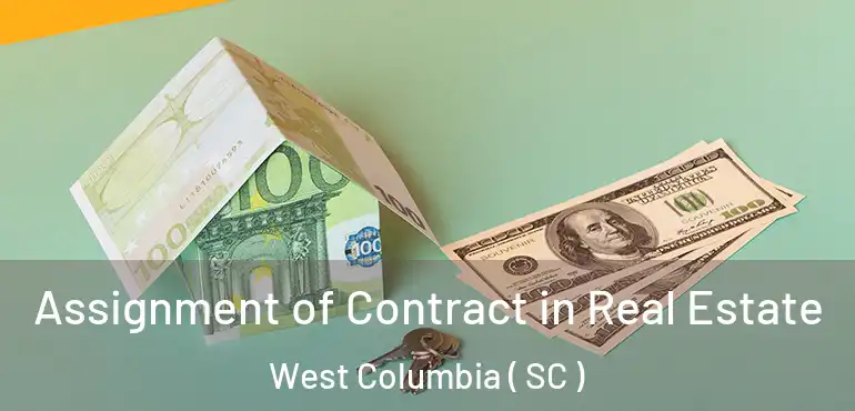  Assignment of Contract in Real Estate West Columbia ( SC )