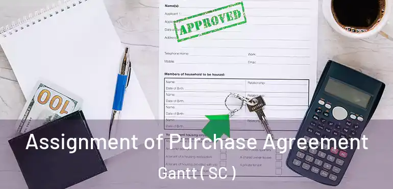  Assignment of Purchase Agreement Gantt ( SC )