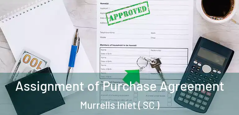  Assignment of Purchase Agreement Murrells Inlet ( SC )