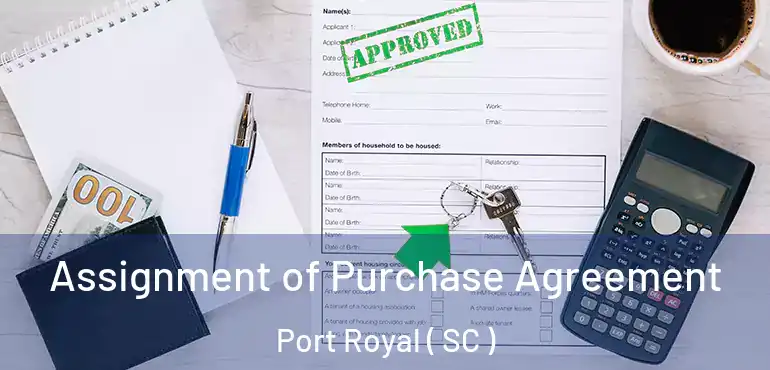  Assignment of Purchase Agreement Port Royal ( SC )