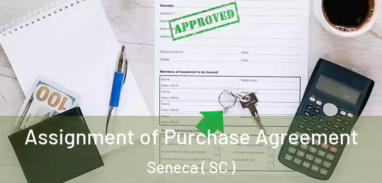  Assignment of Purchase Agreement Seneca ( SC )