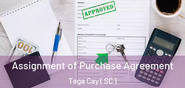  Assignment of Purchase Agreement Tega Cay ( SC )