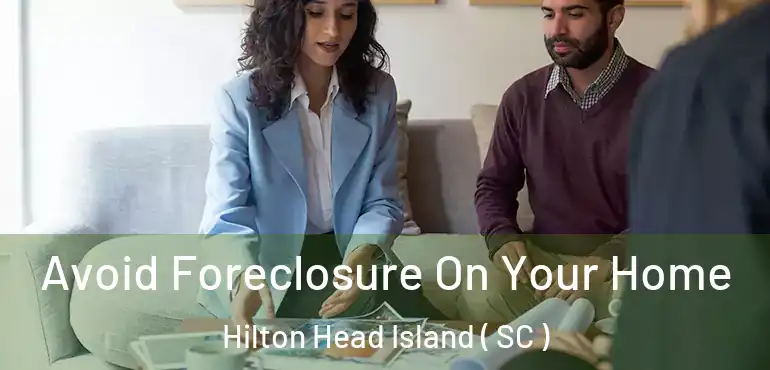  Avoid Foreclosure On Your Home Hilton Head Island ( SC )