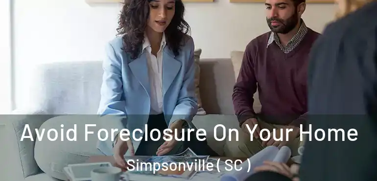  Avoid Foreclosure On Your Home Simpsonville ( SC )