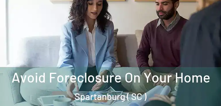  Avoid Foreclosure On Your Home Spartanburg ( SC )