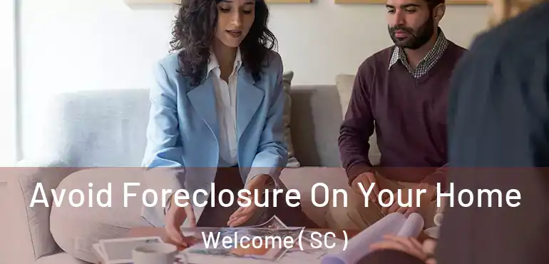  Avoid Foreclosure On Your Home Welcome ( SC )
