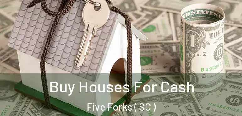  Buy Houses For Cash Five Forks ( SC )