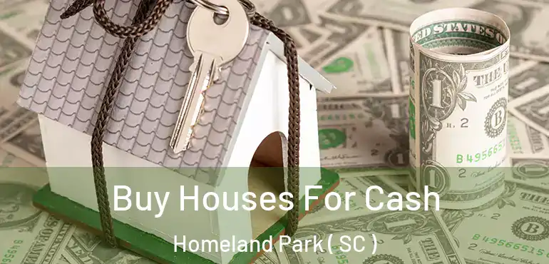  Buy Houses For Cash Homeland Park ( SC )