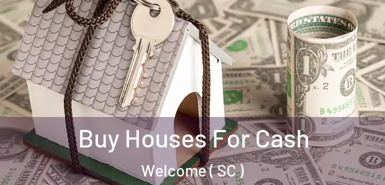  Buy Houses For Cash Welcome ( SC )