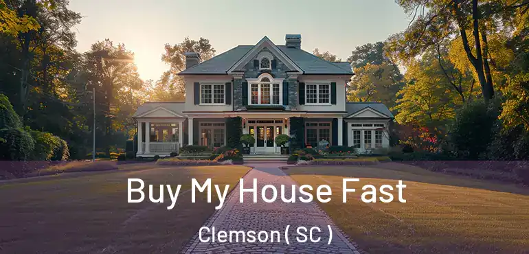  Buy My House Fast Clemson ( SC )