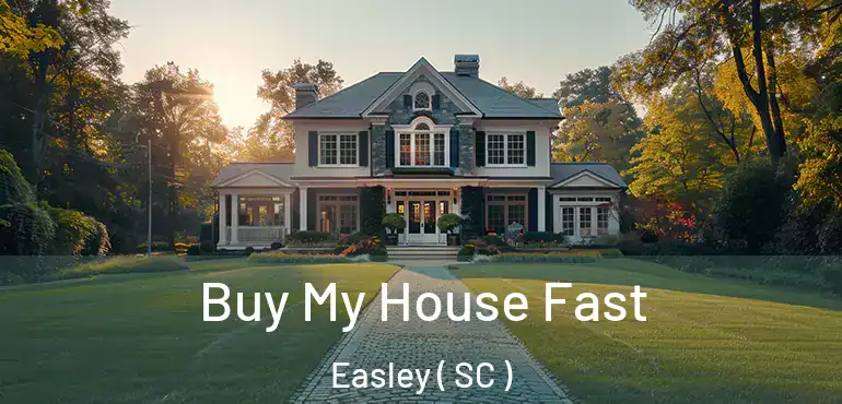  Buy My House Fast Easley ( SC )