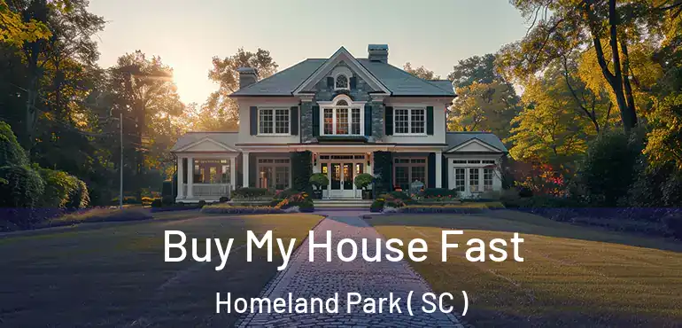  Buy My House Fast Homeland Park ( SC )