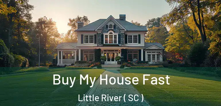  Buy My House Fast Little River ( SC )