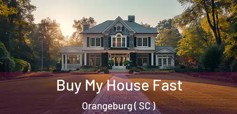  Buy My House Fast Orangeburg ( SC )