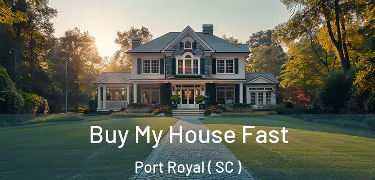  Buy My House Fast Port Royal ( SC )