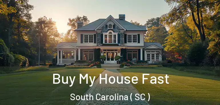  Buy My House Fast South Carolina ( SC )