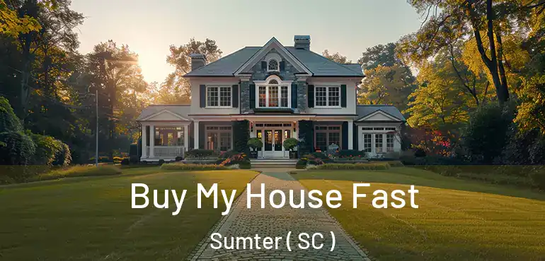  Buy My House Fast Sumter ( SC )