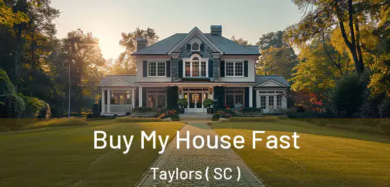  Buy My House Fast Taylors ( SC )