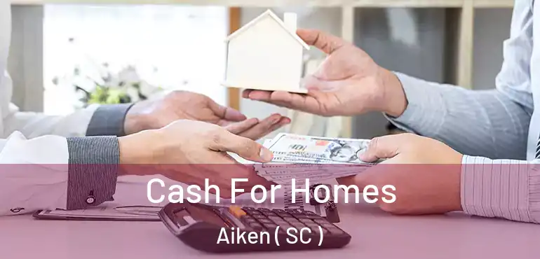  Cash For Homes Aiken ( SC )