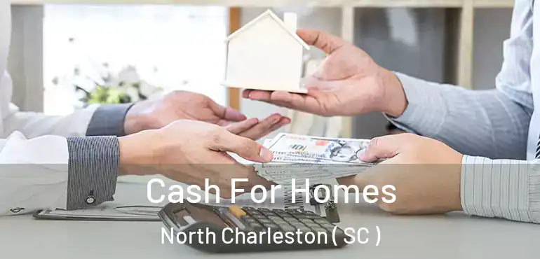  Cash For Homes North Charleston ( SC )
