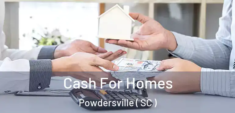  Cash For Homes Powdersville ( SC )