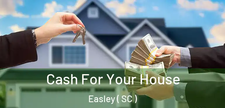  Cash For Your House Easley ( SC )